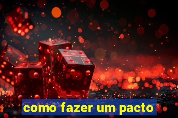 como fazer um pacto